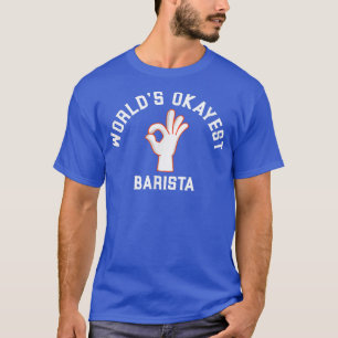 World's Okayest Barista Future Coffee Maker Espres T-Shirt