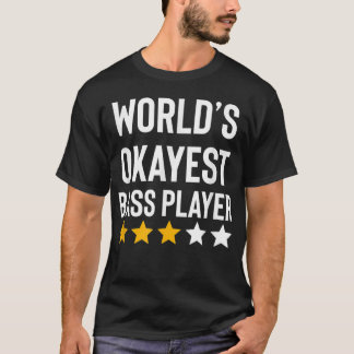 Worlds Okayest Bass Player Music Funny Bass Guitar T-Shirt