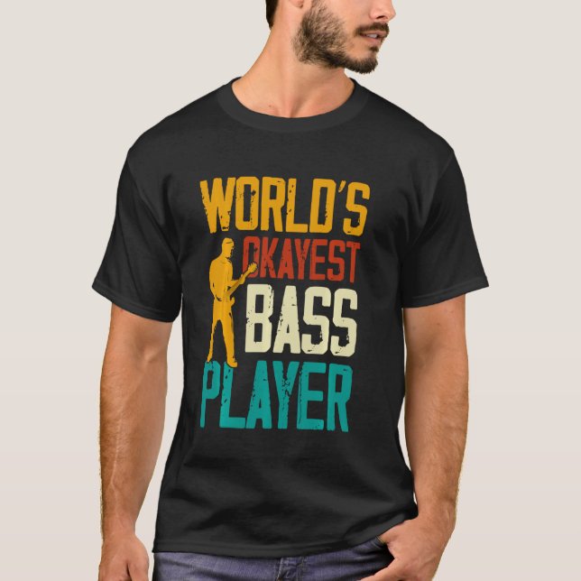 Worlds Okayest Bass Player Musician Guitar T-Shirt (Front)