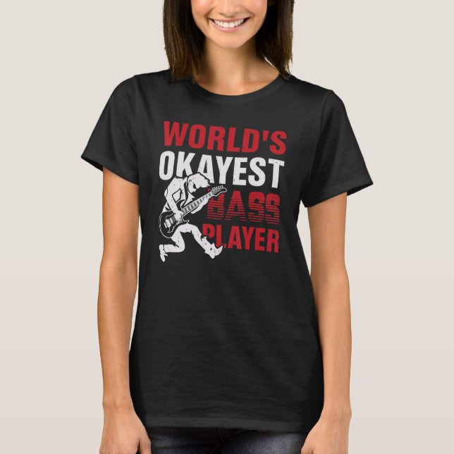World's Okayest Bass Player T-Shirt (Front)