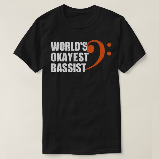 World's Okayest Bassist  T-Shirt (Design Front)