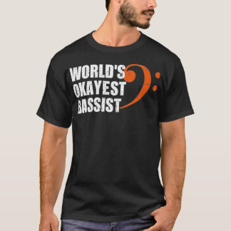 World's Okayest Bassist  T-Shirt
