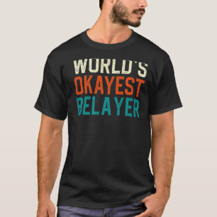 World's Okayest Belayer Funny Rock Climbing T-Shirt