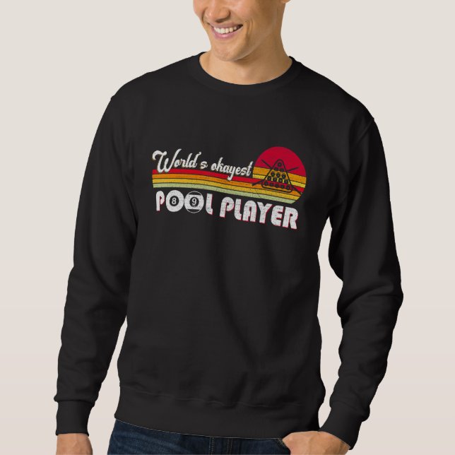 World's Okayest Billard Player Pool Snooker 8 Ball Sweatshirt (Front)