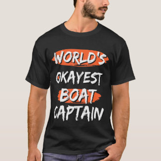 World's Okayest Boat Captain  Sayings Sarcastic Bo T-Shirt