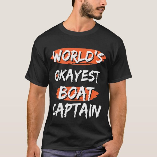 World's Okayest Boat Captain  Sayings Sarcastic Bo T-Shirt (Front)