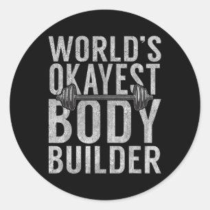 Worlds Okayest Body Builder Funny Gym Workout Body Classic Round Sticker
