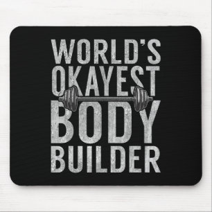 Worlds Okayest Body Builder Funny Gym Workout Body Mouse Pad
