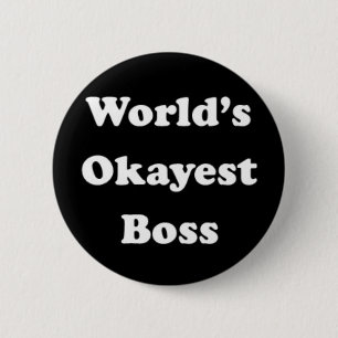 World's Okayest Boss Humourous Work Gift Funny Fun 6 Cm Round Badge