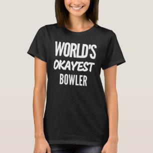 World's Okayest Bowler for bowling T-Shirt