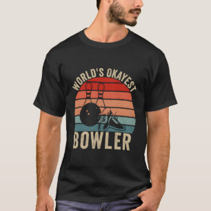 Worlds Okayest Bowler For Bowling T-Shirt