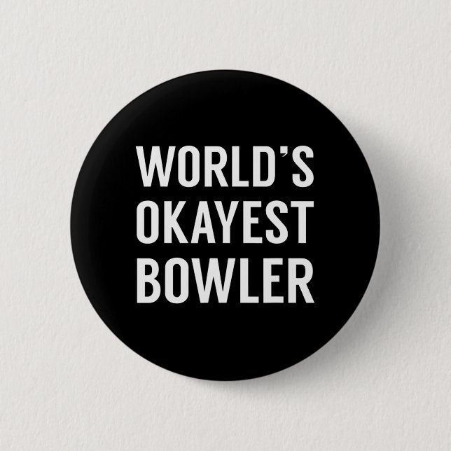 World's Okayest Bowler - Fun Bowling  6 Cm Round Badge (Front)