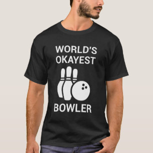 World's Okayest Bowler - Funny Bowling T-Shirt