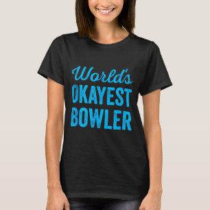 Worlds okayest bowler funny sarcastic cricket T-Shirt