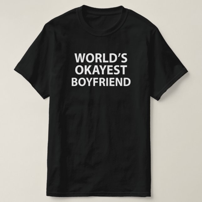 World's Okayest Boyfriend T-Shirt (Design Front)
