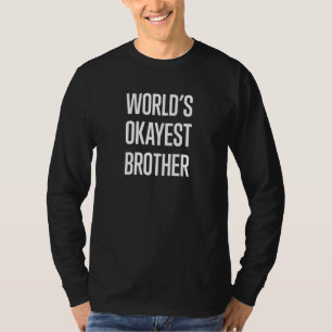 Worlds Okayest Brother Big Brother Sister Idea T-Shirt