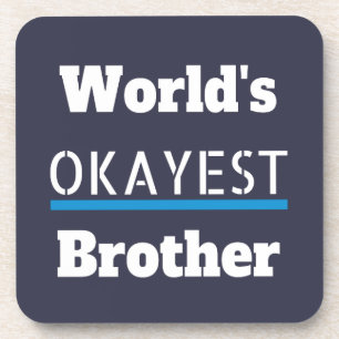 Worlds Okayest Brother Funny Bro Coaster