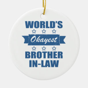 World's Okayest Brother-In-Law Ceramic Ornament