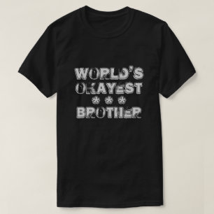 WORLD'S OKAYEST BROTHER T-Shirt