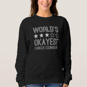 Worlds Okayest Career Counselor Career Counselor Sweatshirt
