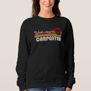 Worlds Okayest Carpenter  Sarcastic The Best Woodw Sweatshirt