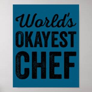 Worlds okayest chef funny sarcastic gourmet cooker poster