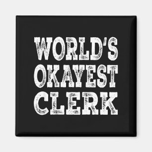 World's okayest clerk funny office retail worker  magnet