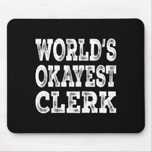 World's okayest clerk funny office retail worker mouse pad