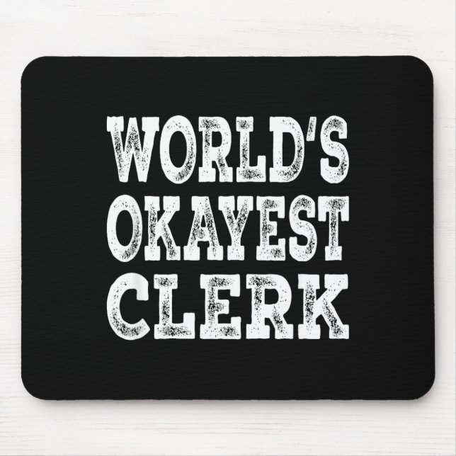 World's okayest clerk funny office retail worker  mouse pad (Front)