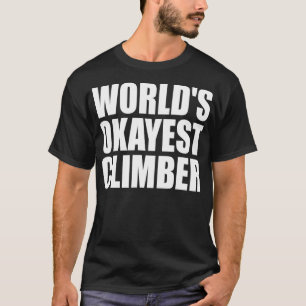 Worlds Okayest Climber Boulder Bouldering Rock Cli T-Shirt
