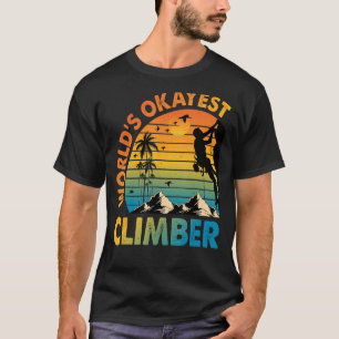 World's Okayest Climber For Rock Climber Funny Roc T-Shirt