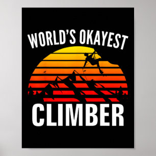 World's Okayest Climber Funny Rock Climbingclimb Poster