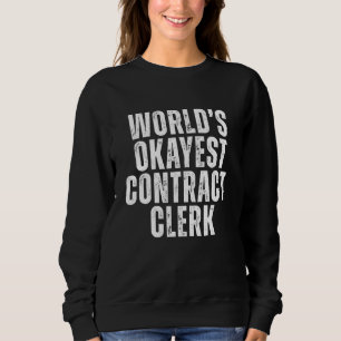 World's Okayest Contract Clerk Funny Sarcastic Job Sweatshirt
