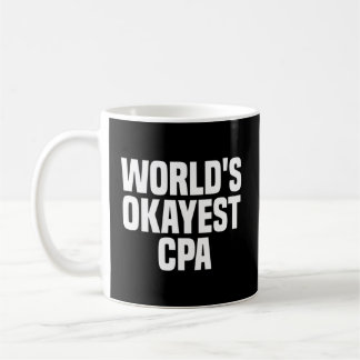 World'S Okayest Cpa Certified Public Accountant Coffee Mug