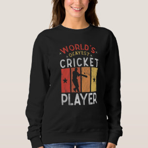 World's Okayest Cricket Player Saying Sports  Cric Sweatshirt