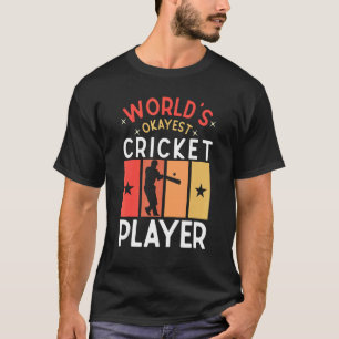 World's Okayest Cricket Player Saying Sports  Cric T-Shirt