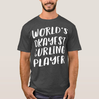 Worlds Okayest Curling Player Funny Best Gift T-Shirt