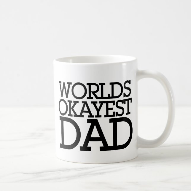 Worlds Okayest Dad Coffee Mug (Right)