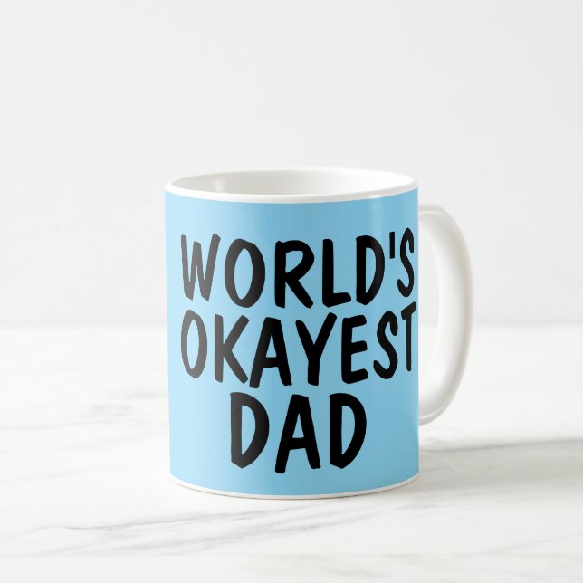 WORLD'S OKAYEST DAD Coffee mugs (Front Right)