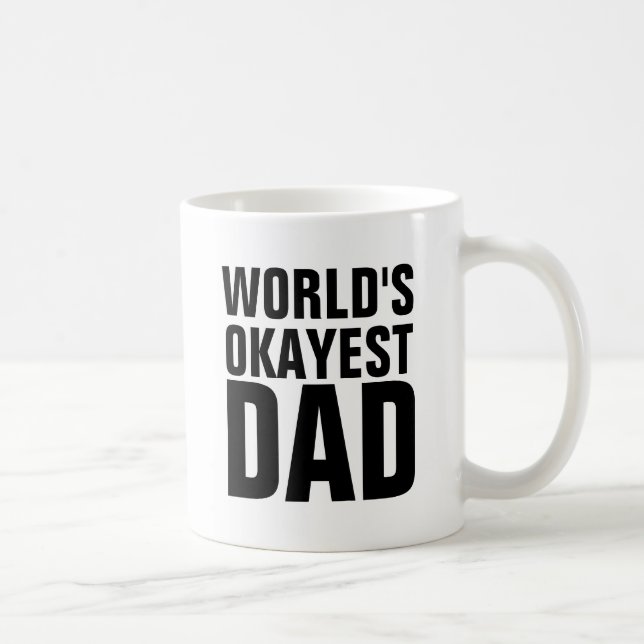 WORLDS OKAYEST DAD COFFEE MUGS (Right)
