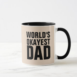 WORLDS OKAYEST DAD COFFEE MUGS