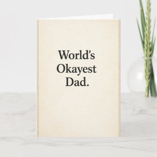 World's Okayest Dad - Funny Card