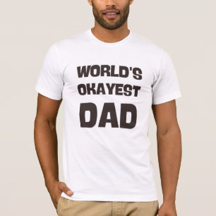world's okayest dad funny dad T-Shirt