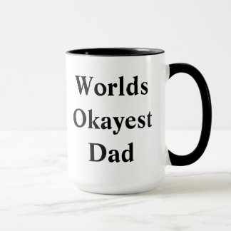 Worlds "Okayest" Dad Mug