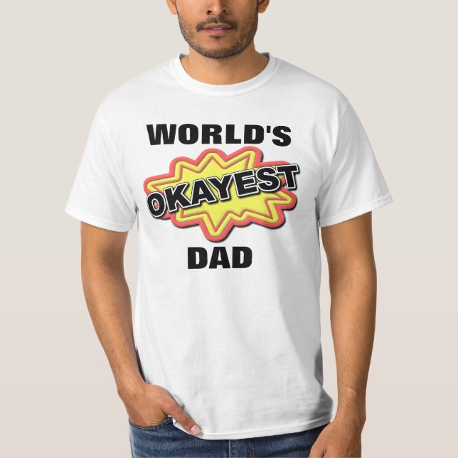 World's Okayest Dad T-Shirt (Front)