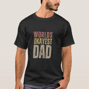 World's okayest dad T-Shirt