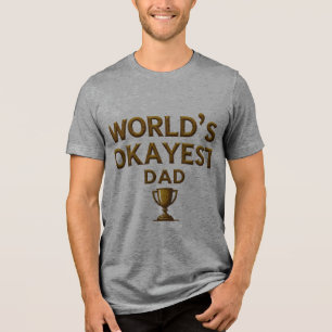 World's Okayest Dad T-Shirt Tri-Blend Shirt