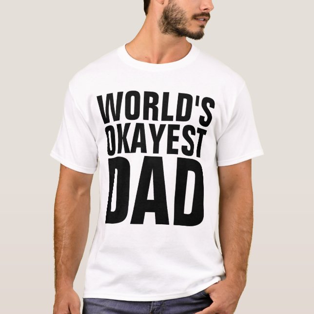 WORLD'S OKAYEST DAD t-shirts (Front)