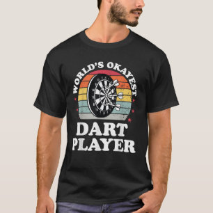 Worlds Okayest Dart Player Funny Dart Throwing T-Shirt