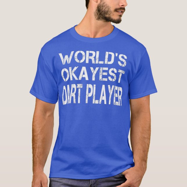 Worlds Okayest Dart Player Tshirt (Front)